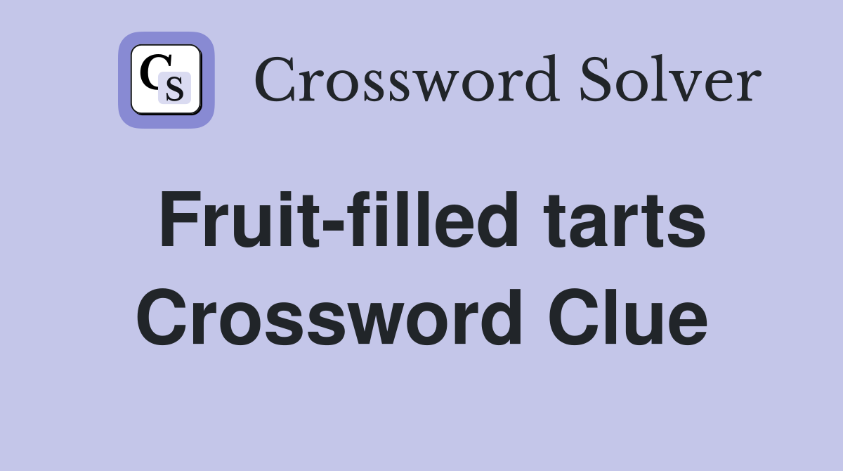 Fruit-filled tarts Crossword Clue