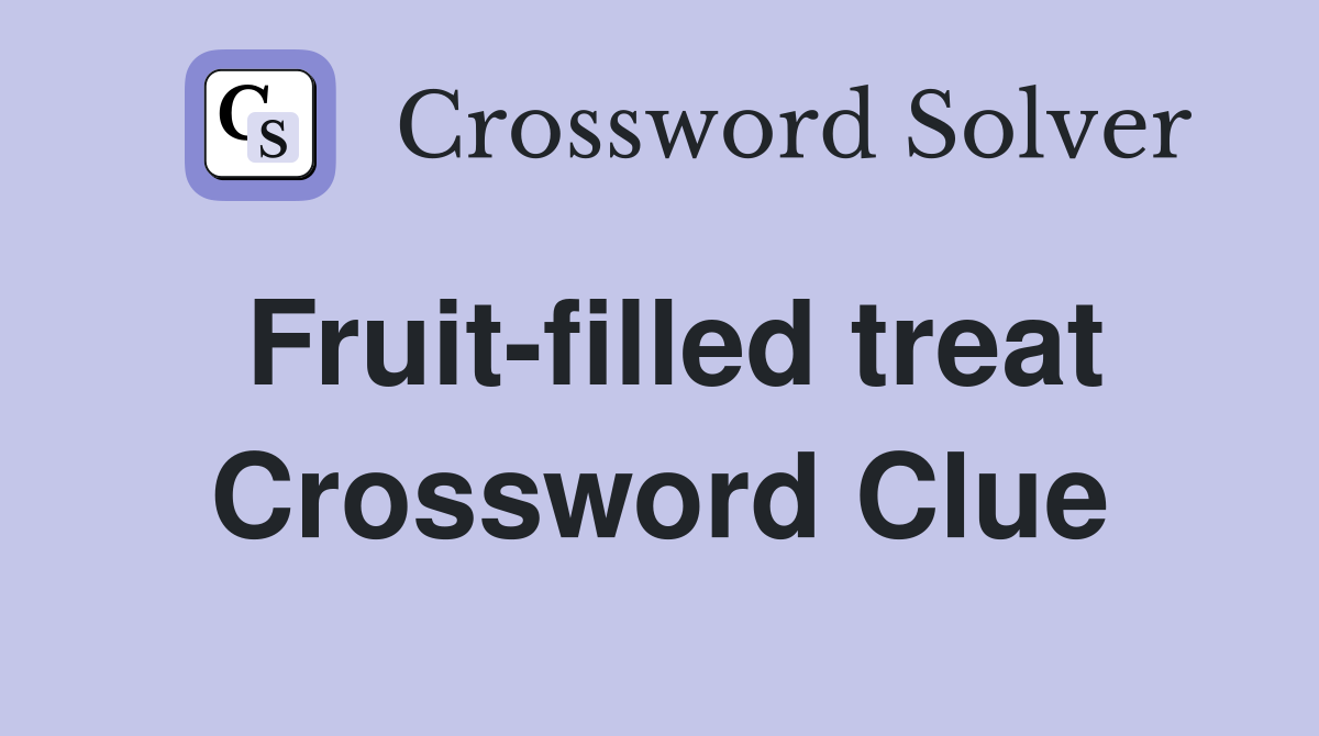 Fruit-filled treat Crossword Clue