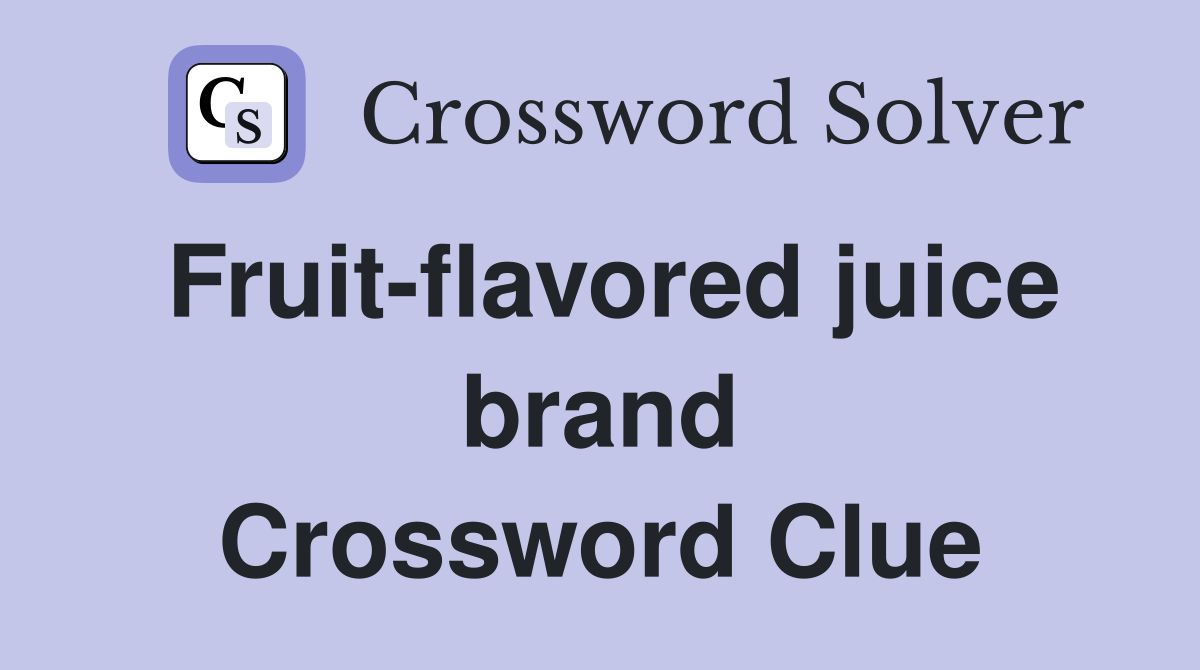 Fruit-flavored juice brand Crossword Clue