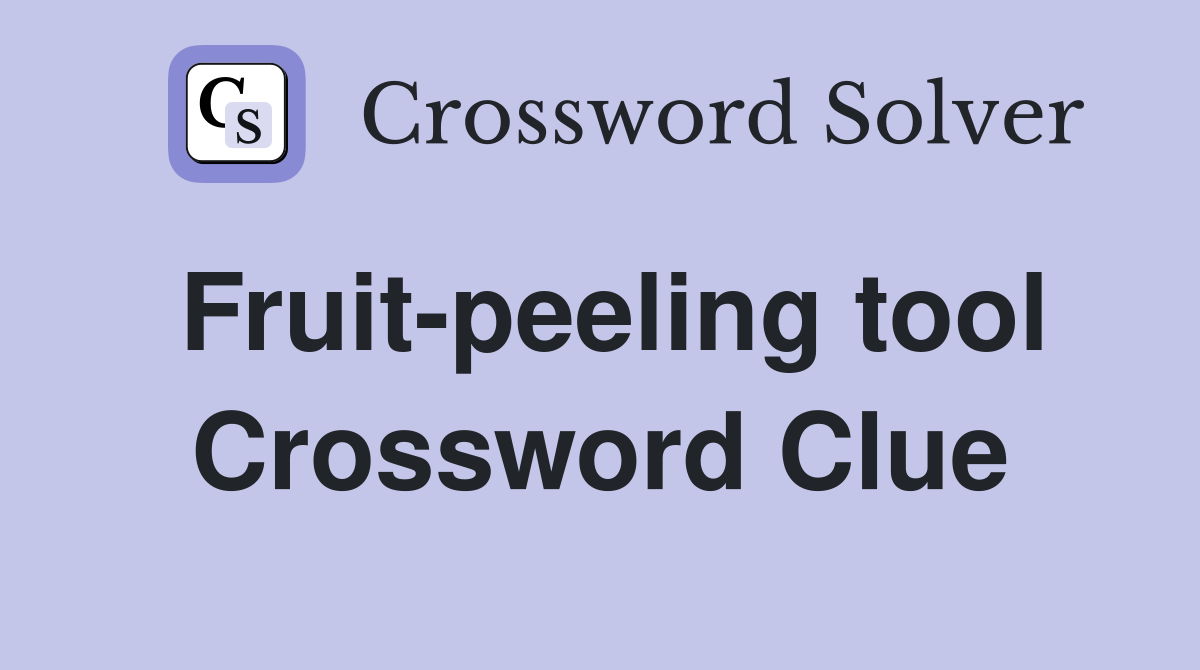Fruit-peeling tool Crossword Clue
