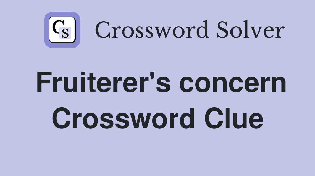 Fruiterer's concern Crossword Clue