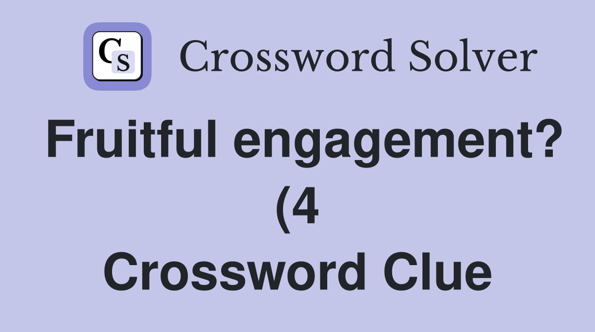 Fruitful engagement? (4) Crossword Clue Answers Crossword Solver Fruitful engagement? (4) Crossword Clue Answers Crossword Solver