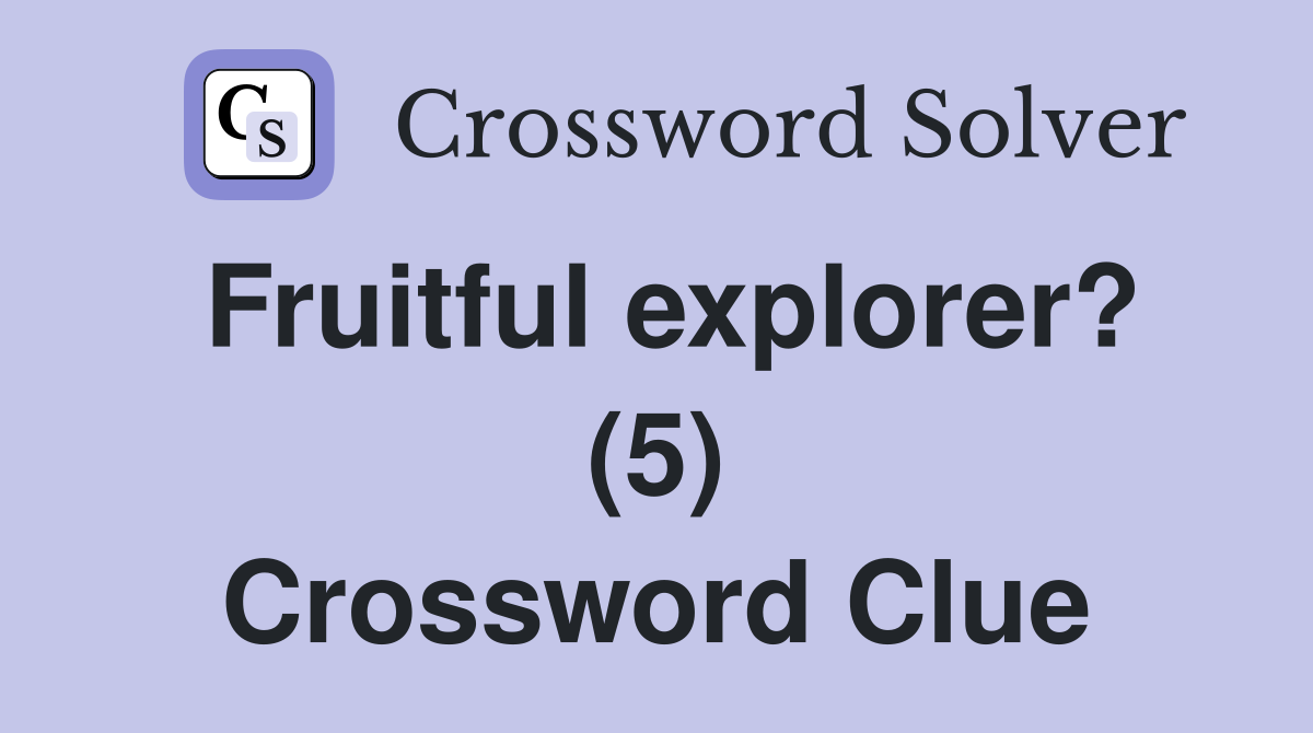 Fruitful explorer? (5) Crossword Clue