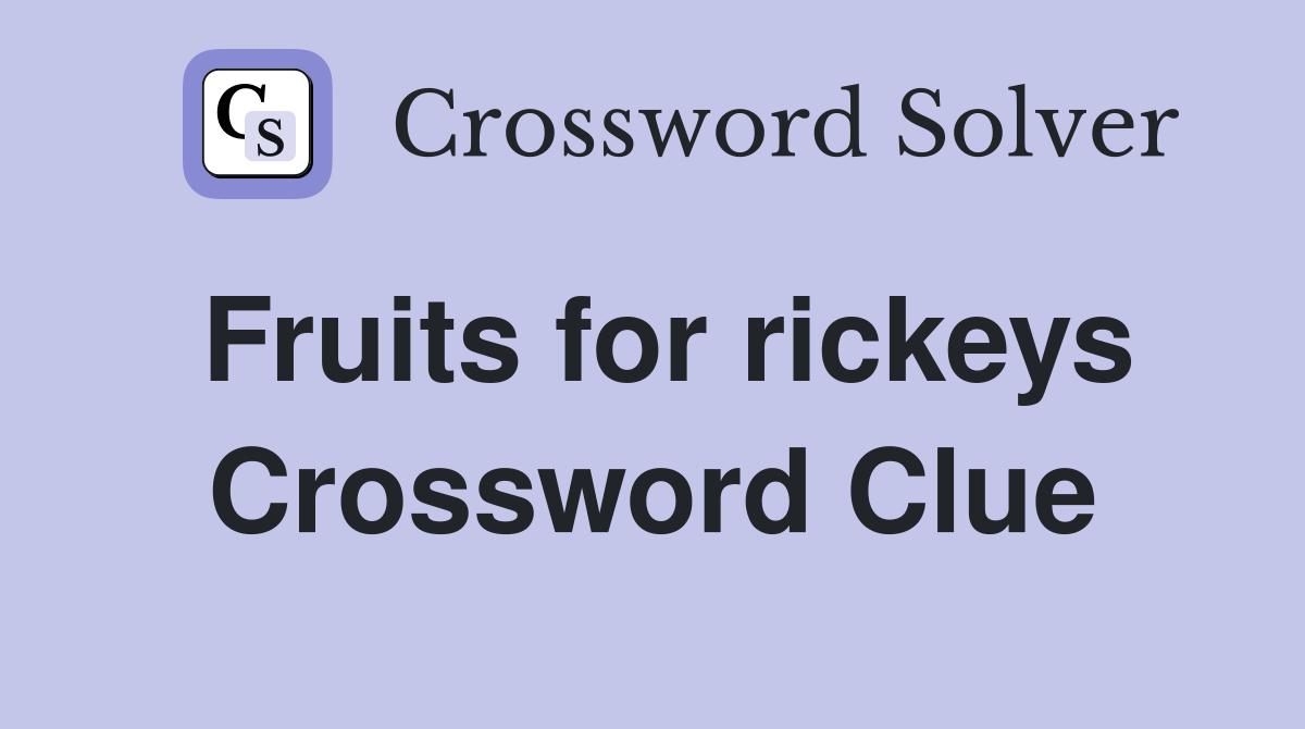 Fruits for rickeys Crossword Clue
