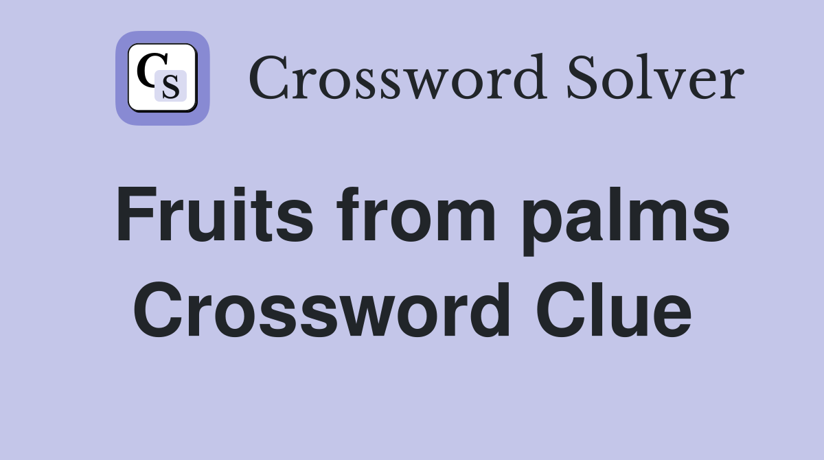 Fruits from palms Crossword Clue