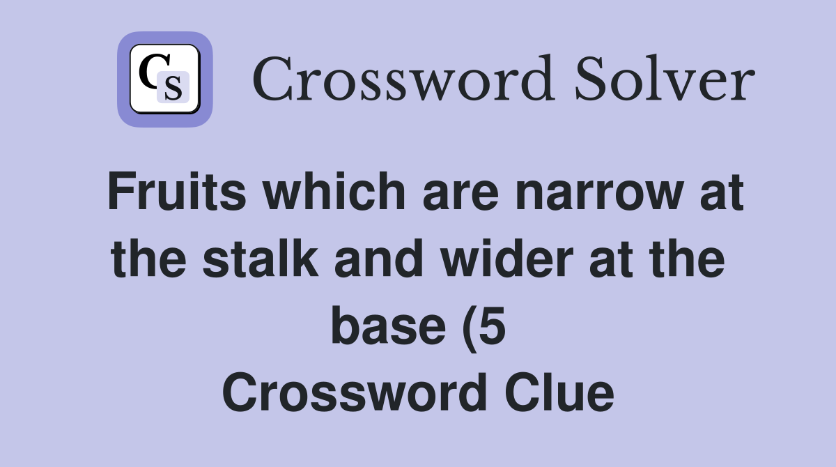 Fruits which are narrow at the stalk and wider at the base (5 Fruits which are narrow at the stalk and wider at the base (5