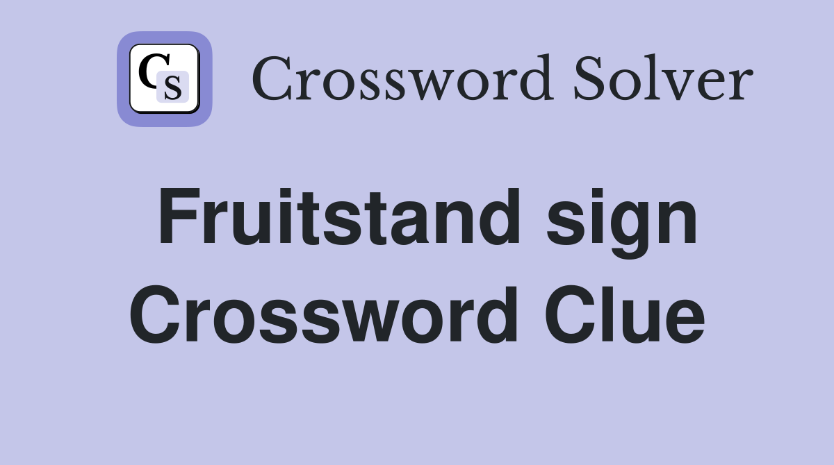 Fruitstand sign Crossword Clue