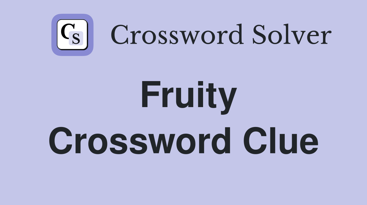 Fruity Crossword Clue