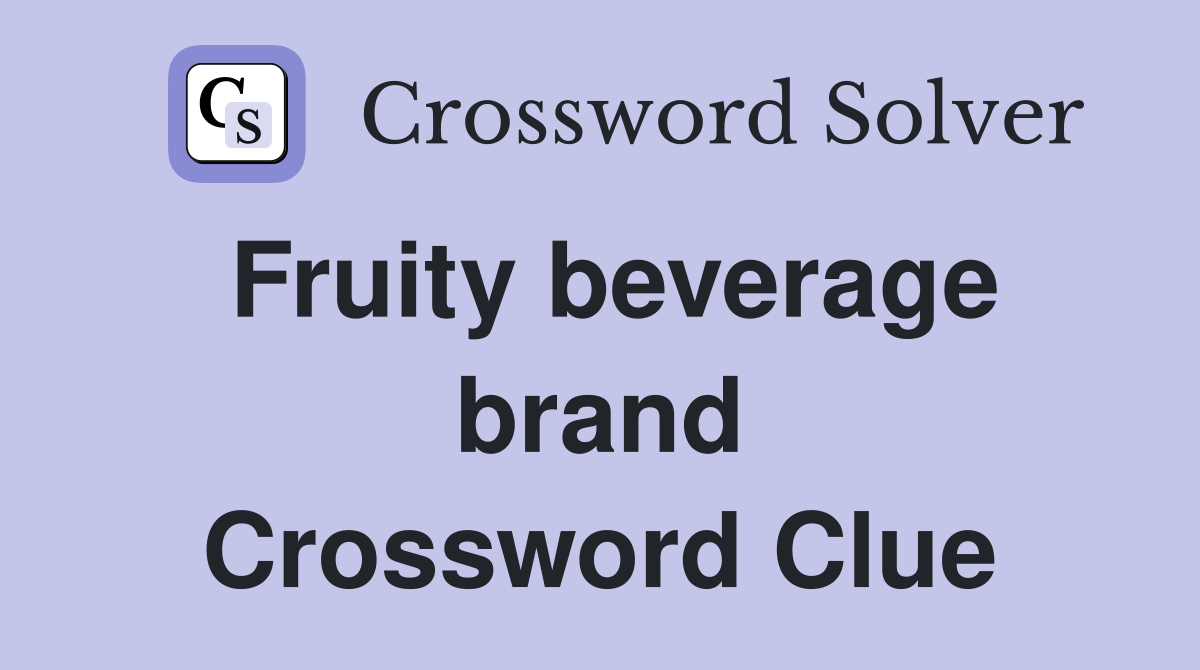 Fruity beverage brand Crossword Clue