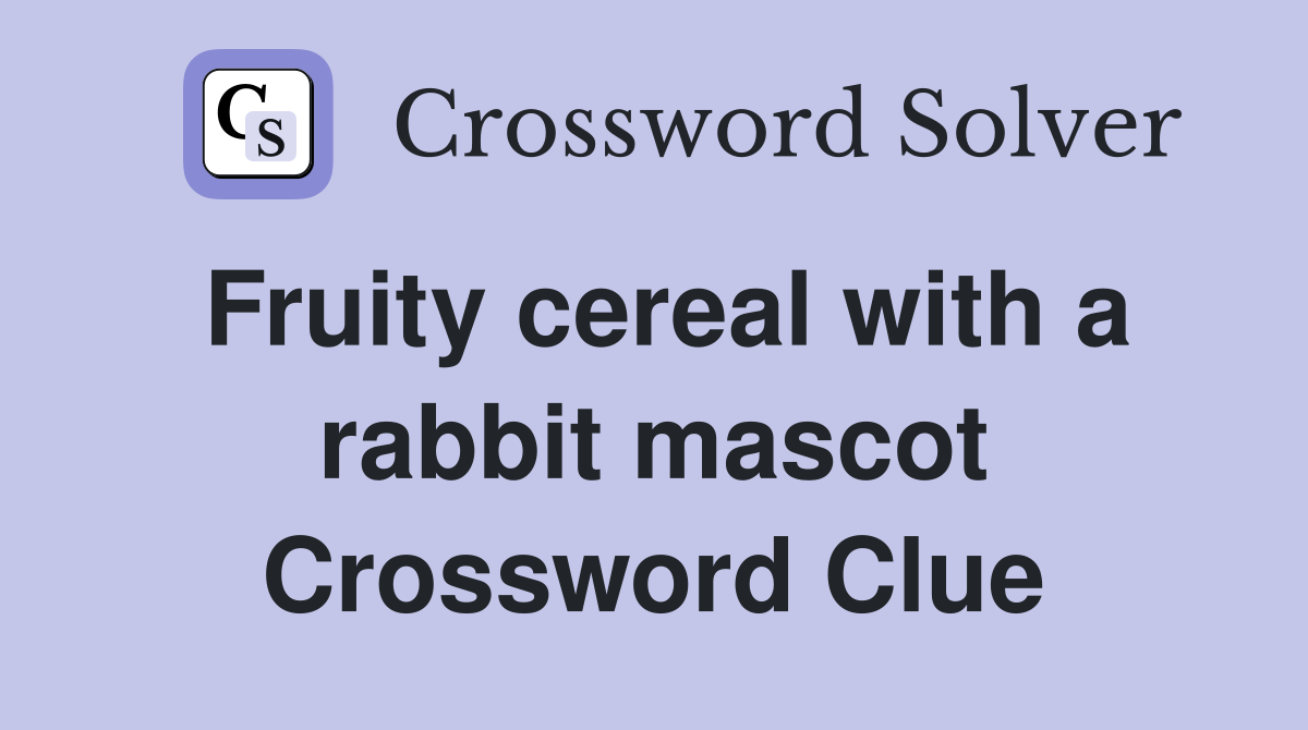 Fruity cereal with a rabbit mascot Crossword Clue