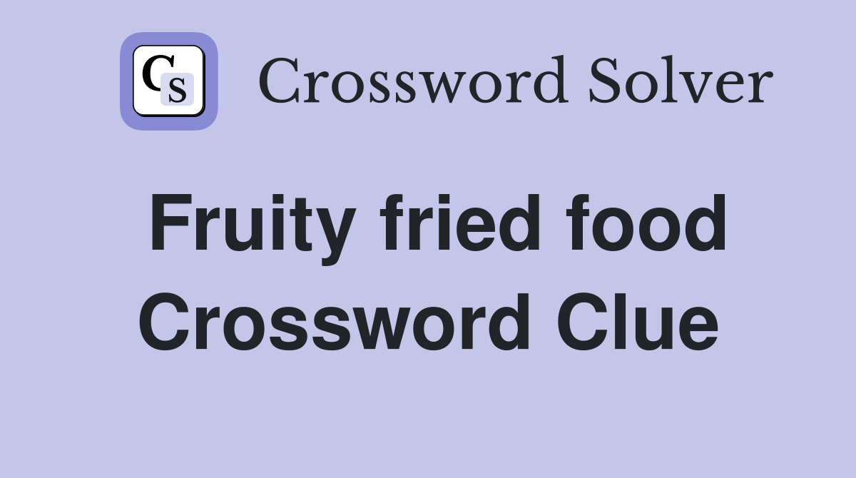 Fruity fried food Crossword Clue