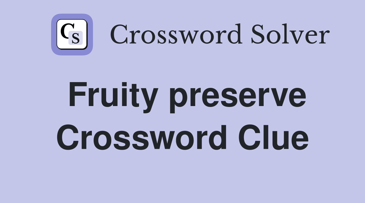 Fruity preserve Crossword Clue