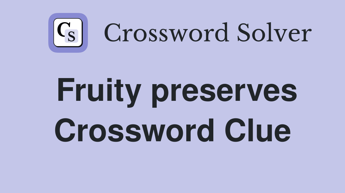 Fruity preserves Crossword Clue