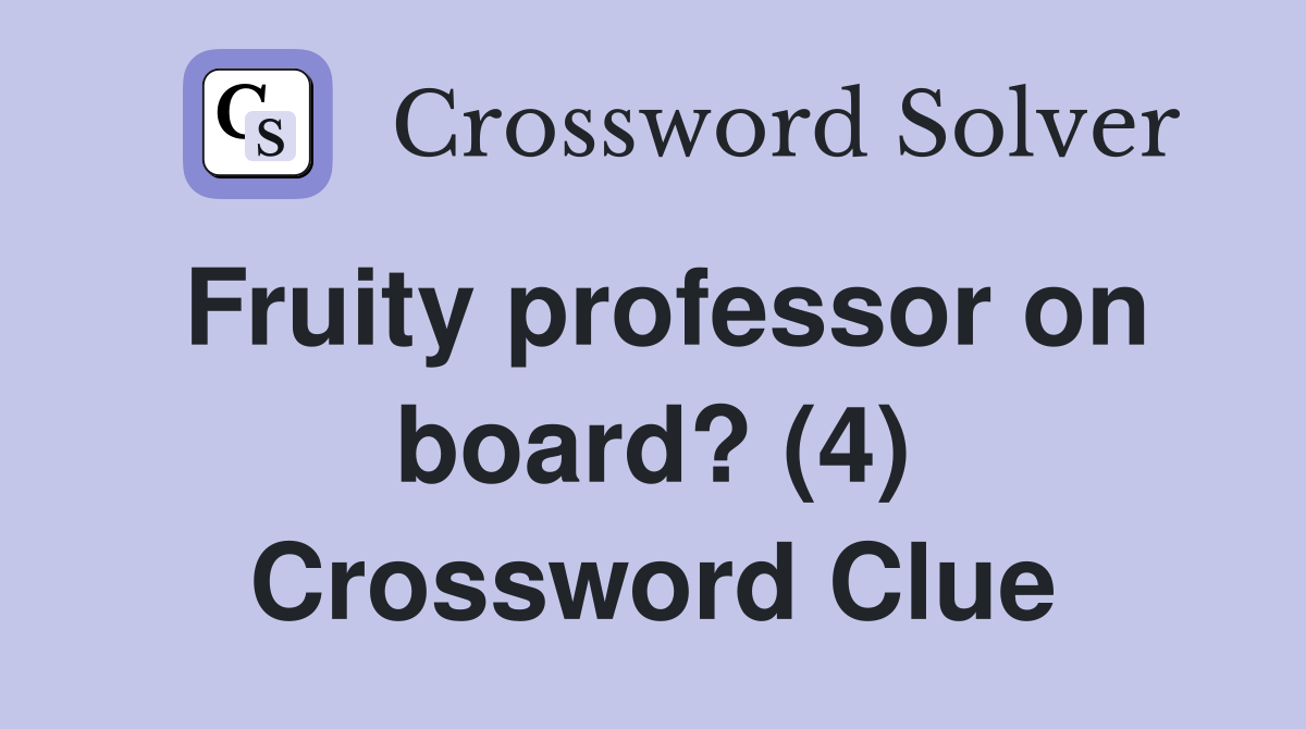 Fruity professor on board? (4) Crossword Clue