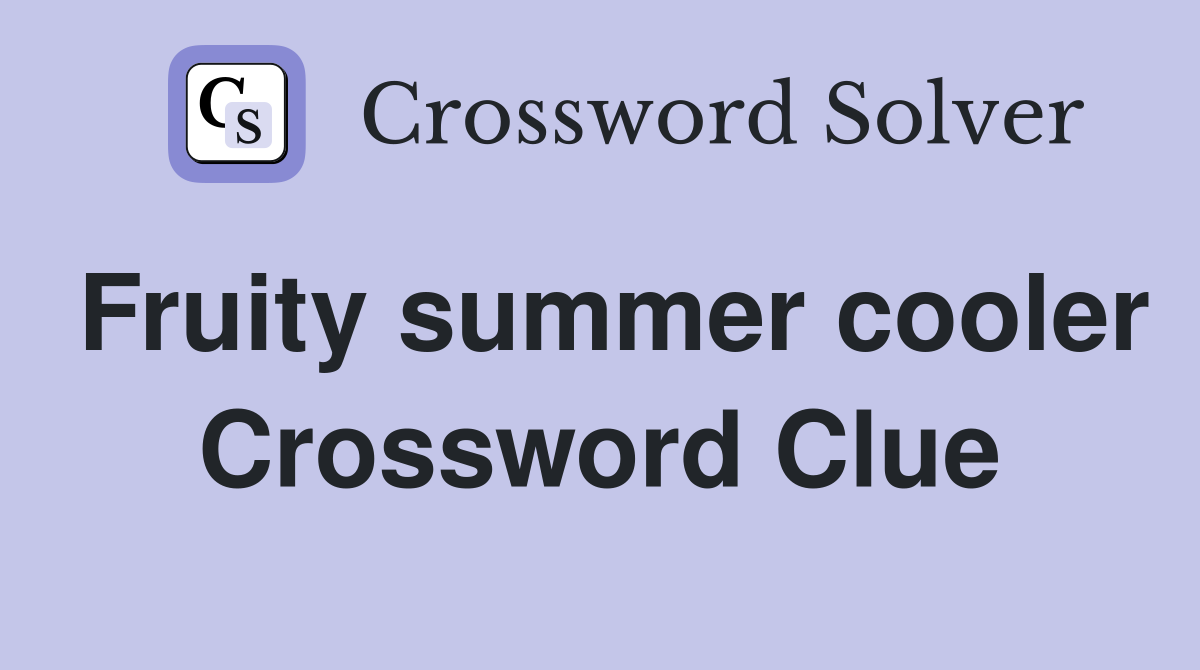 Fruity summer cooler Crossword Clue
