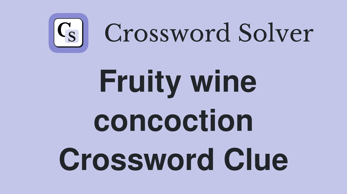 Fruity wine concoction Crossword Clue