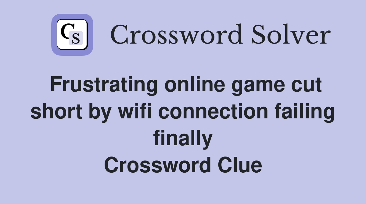 Frustrating online game cut short by wifi connection failing finally