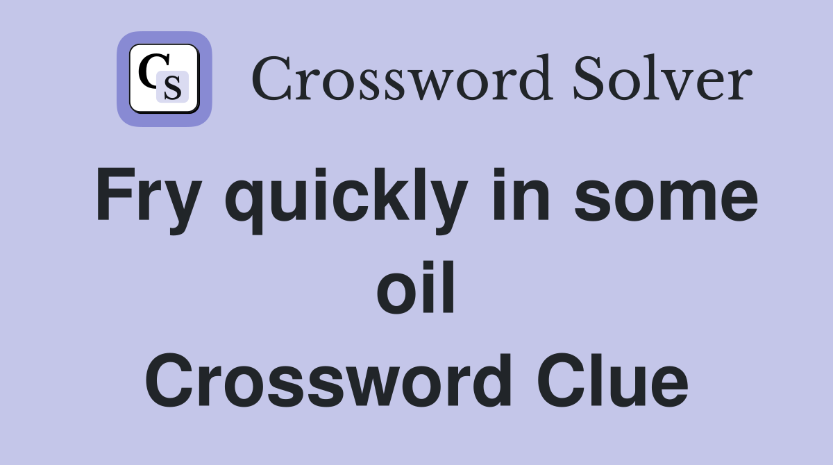 Fry quickly in some oil Crossword Clue