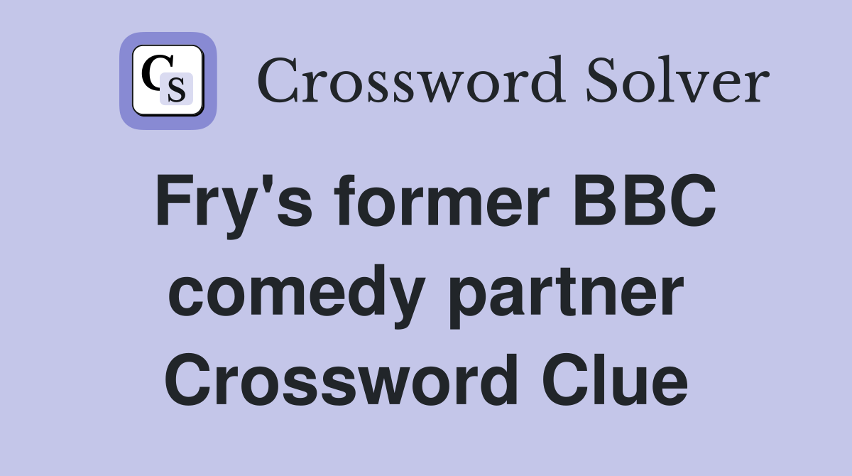 Fry's former BBC comedy partner Crossword Clue