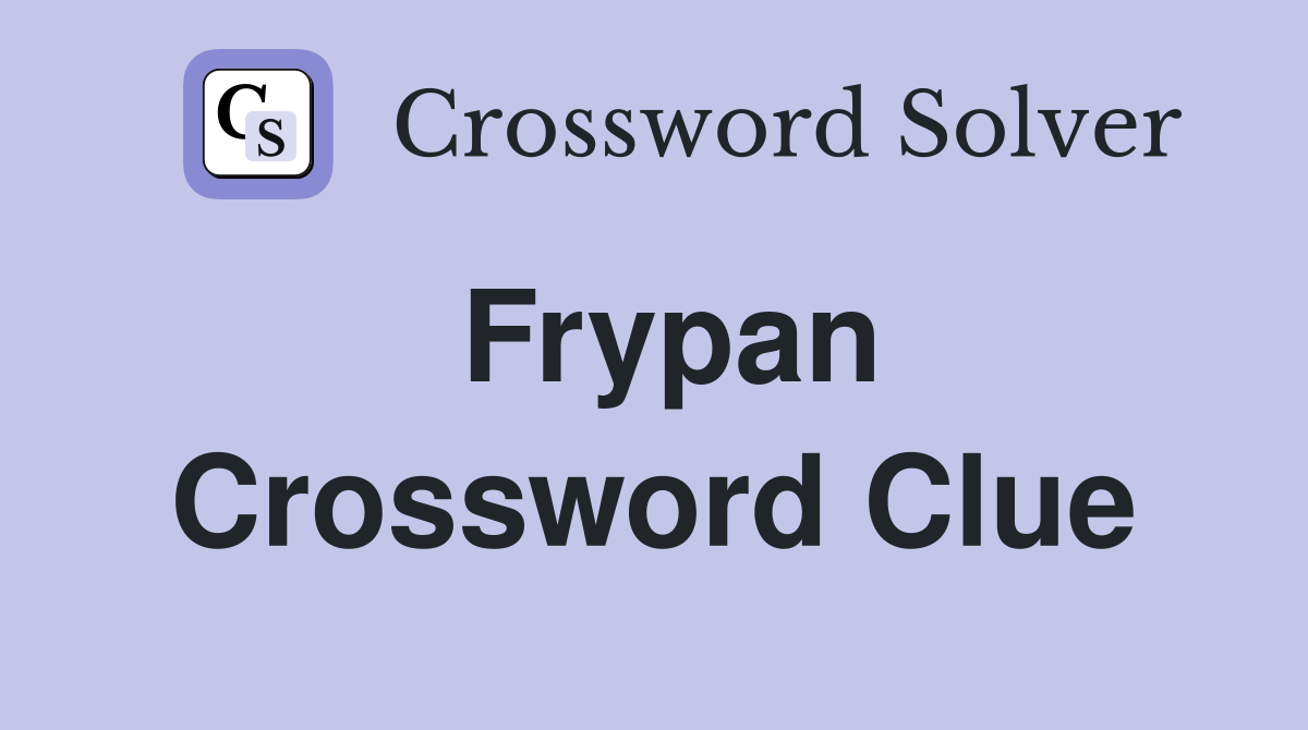 Frypan Crossword Clue