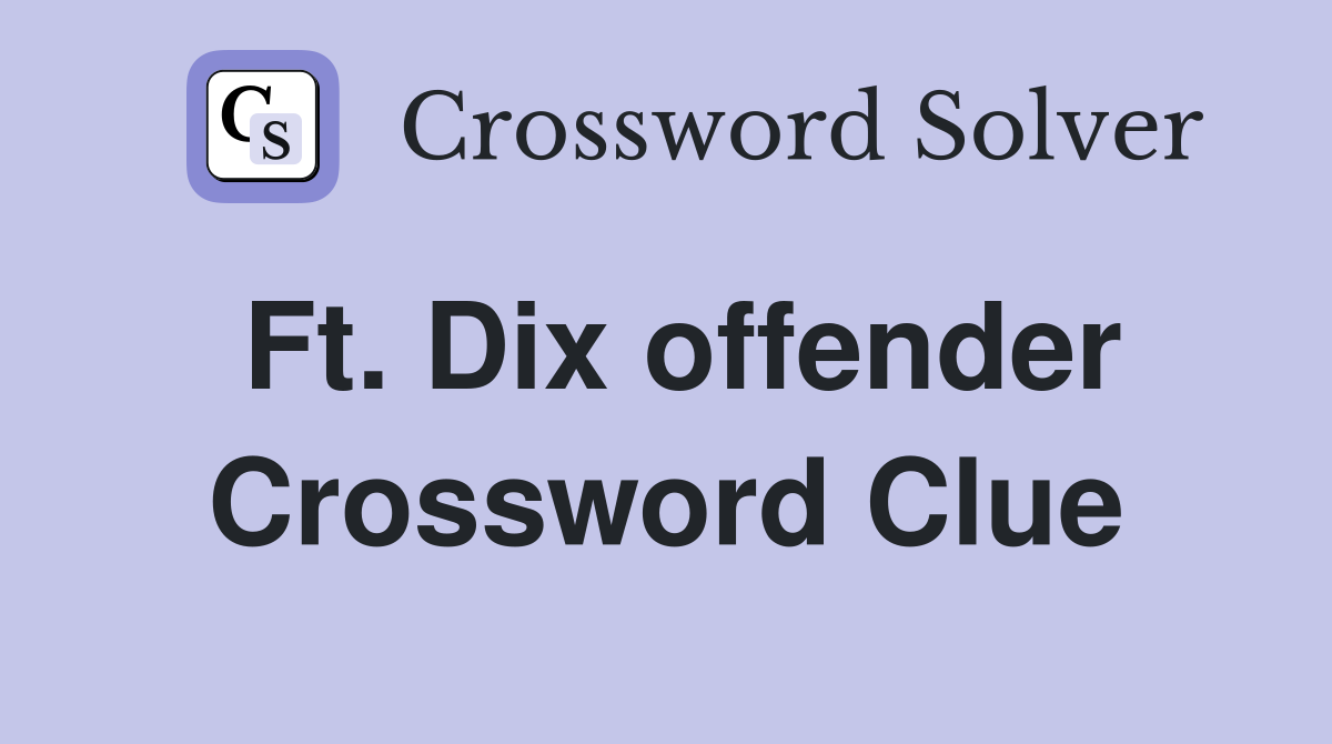 Ft. Dix offender Crossword Clue