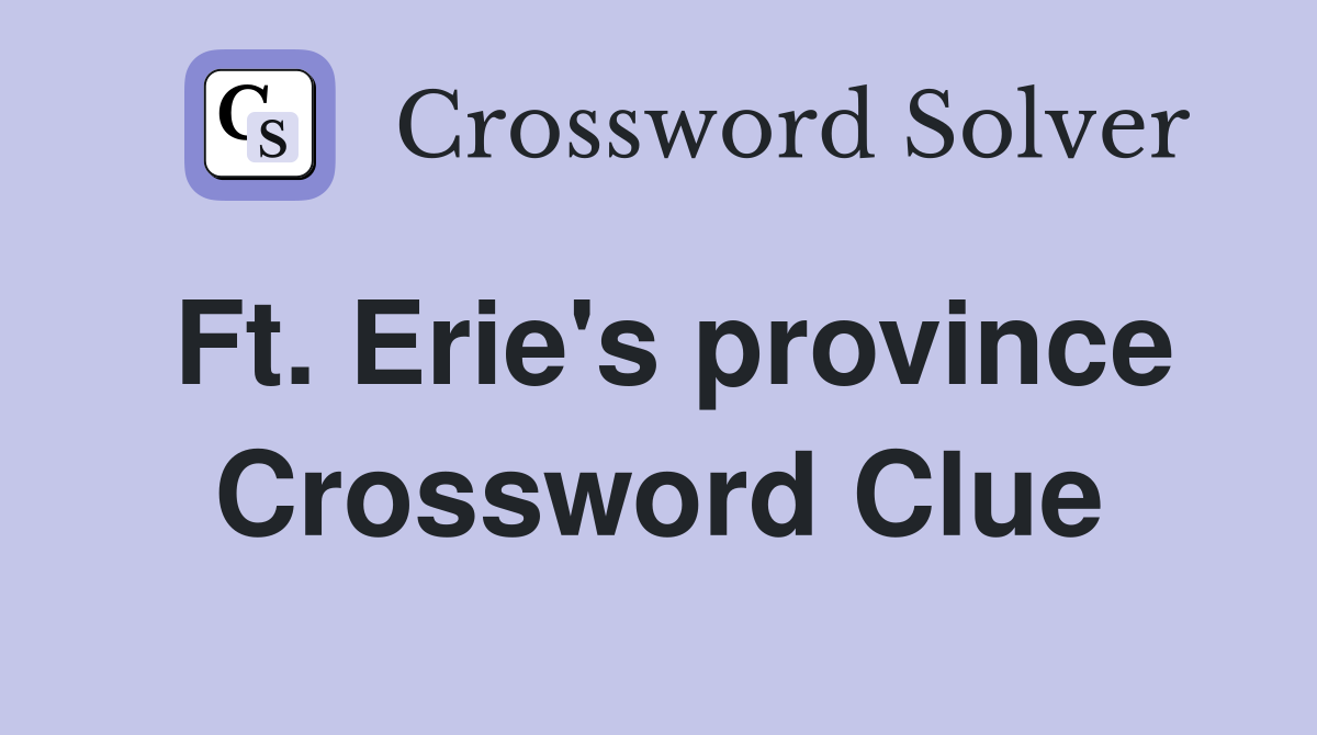 Ft. Erie's province Crossword Clue