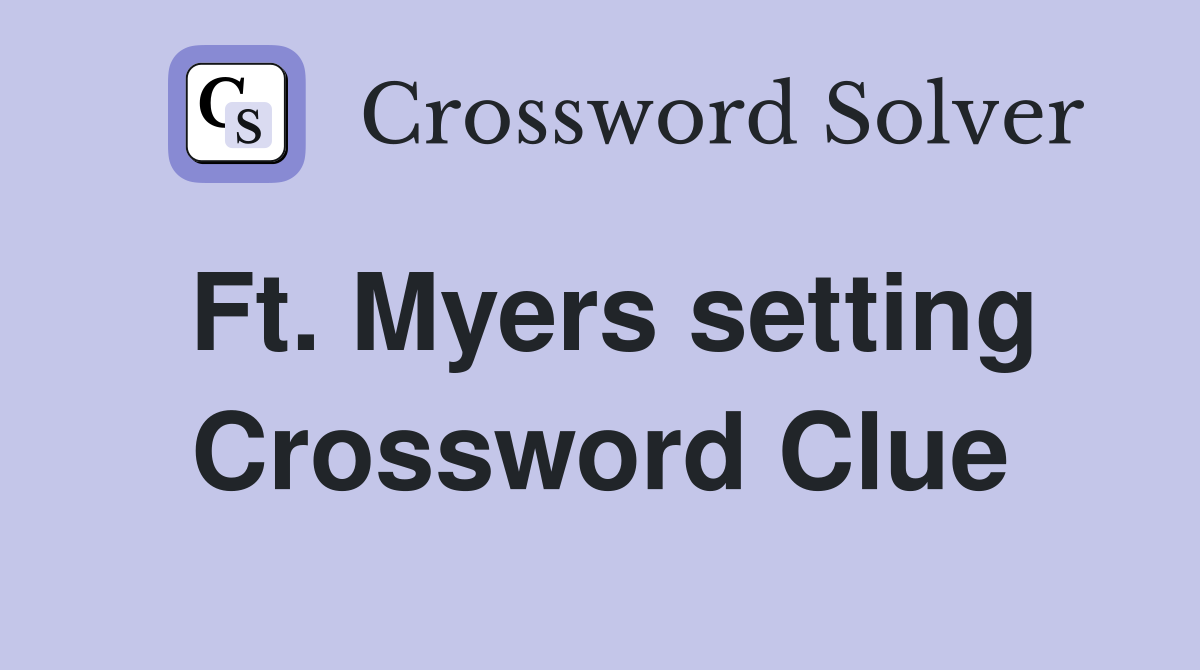 Ft. Myers setting Crossword Clue
