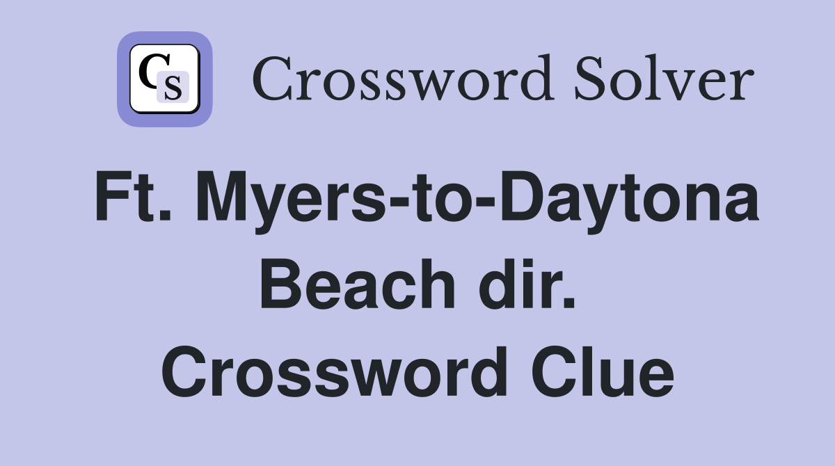Ft. Myers-to-Daytona Beach dir. Crossword Clue
