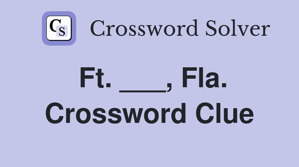Ft. ___, Fla. Crossword Clue