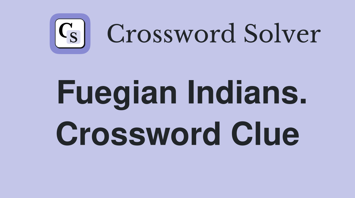 Fuegian Indians. Crossword Clue