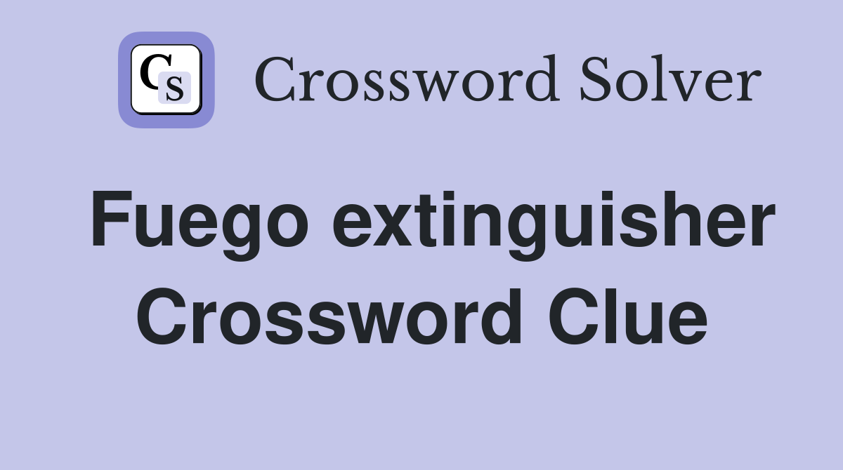 Fuego extinguisher Crossword Clue