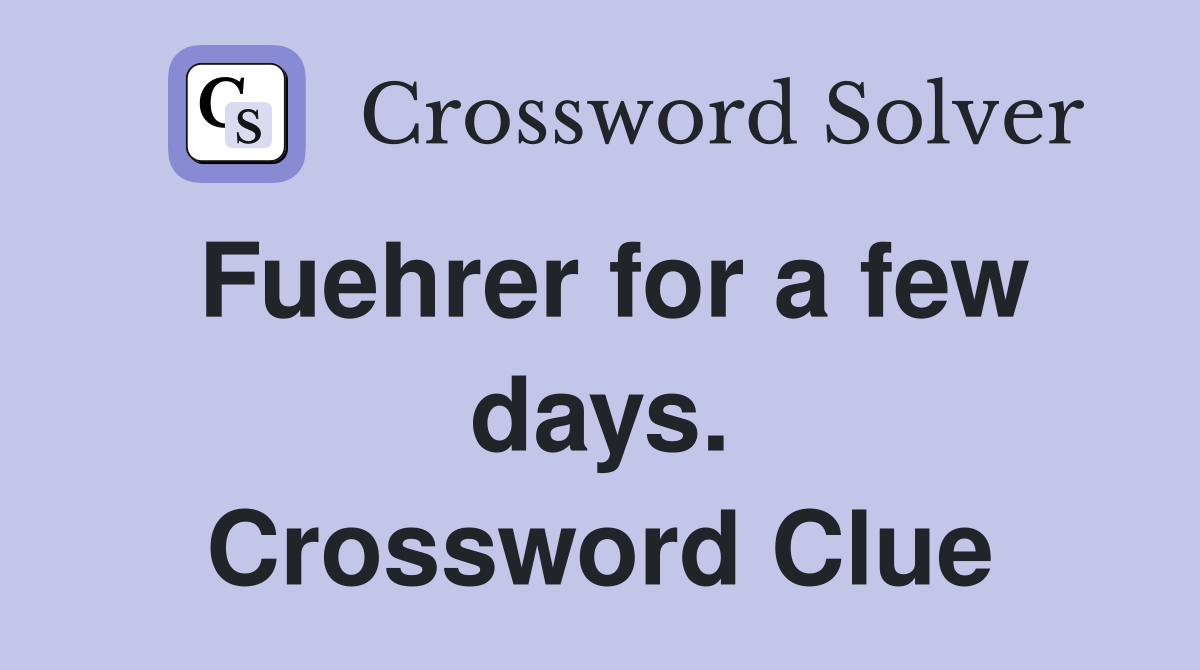 Fuehrer for a few days. Crossword Clue