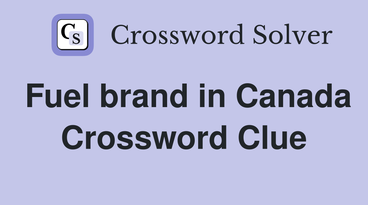 Fuel brand in Canada Crossword Clue