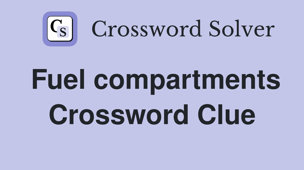Fuel compartments Crossword Clue