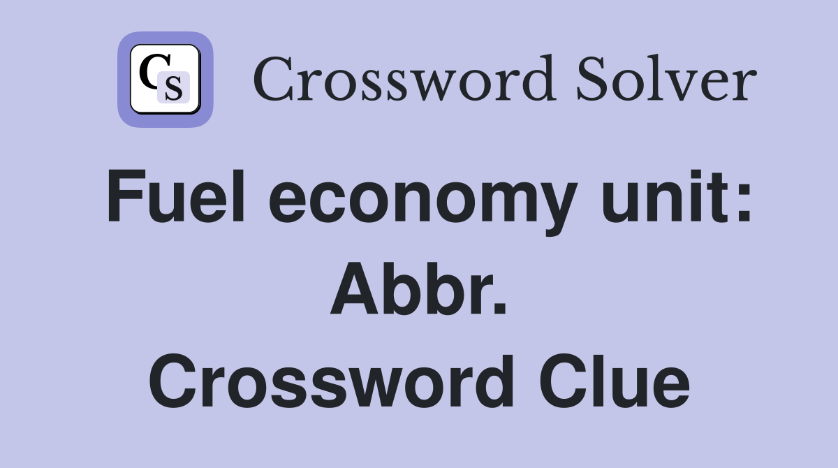 Fuel economy unit: Abbr. Crossword Clue