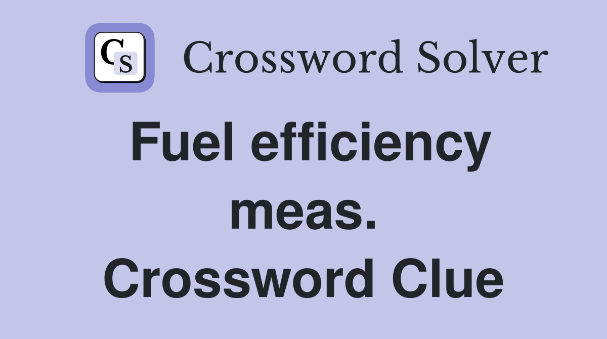 Fuel efficiency meas. Crossword Clue