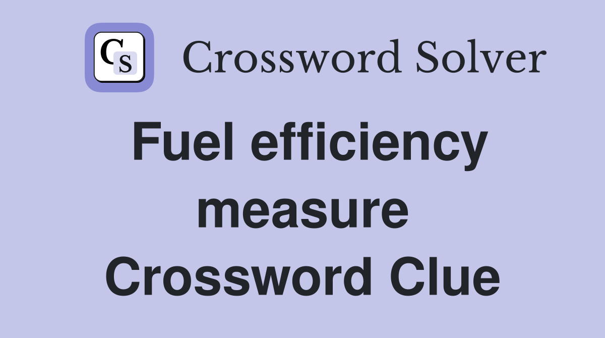 Fuel efficiency measure Crossword Clue