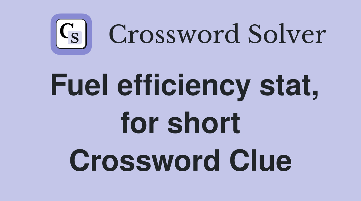 Fuel efficiency stat, for short Crossword Clue