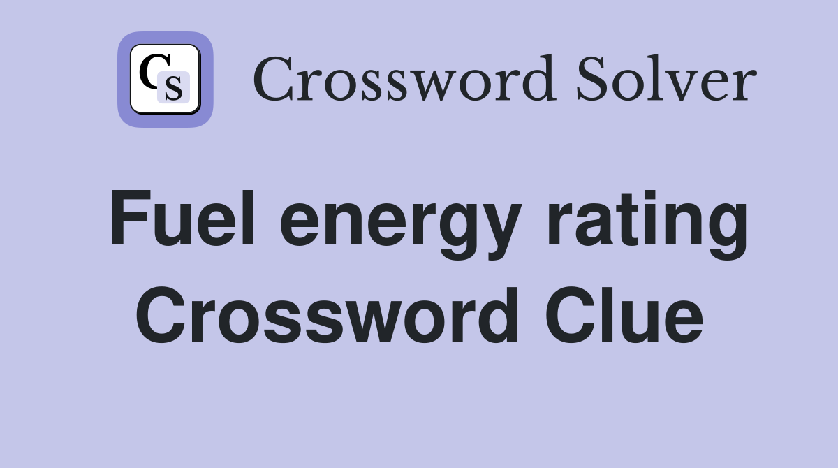 Fuel energy rating Crossword Clue