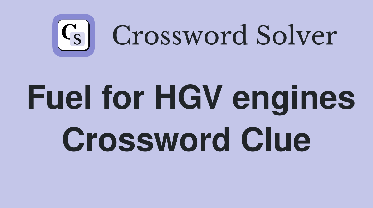 Fuel for HGV engines Crossword Clue