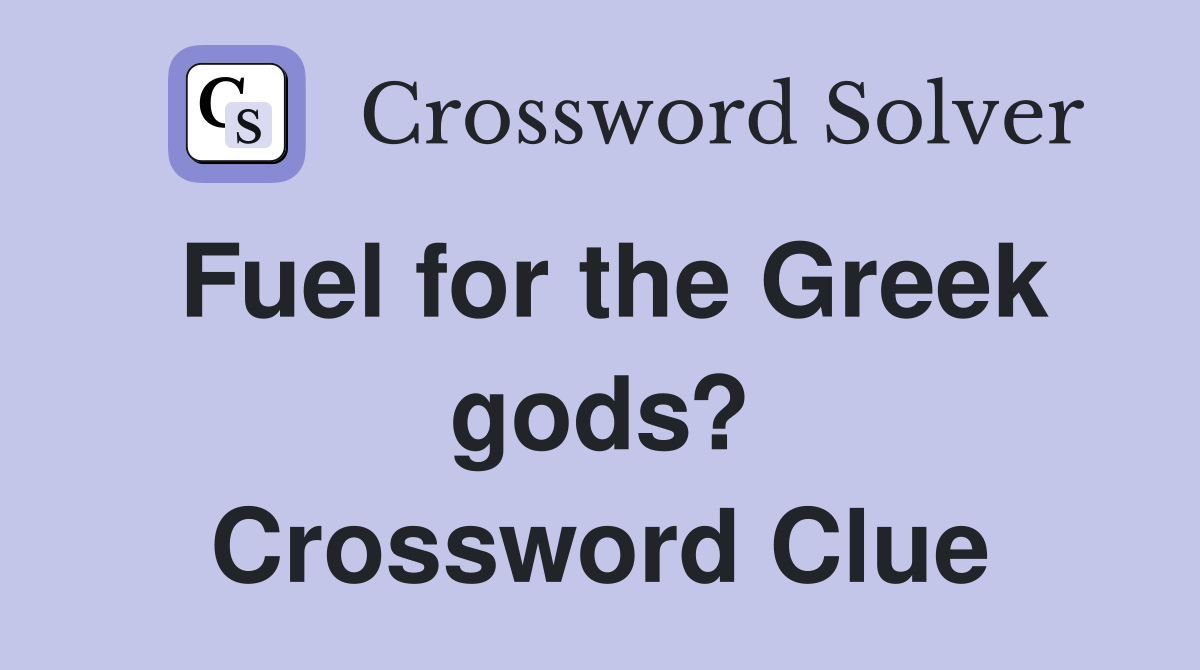 Fuel for the Greek gods? Crossword Clue