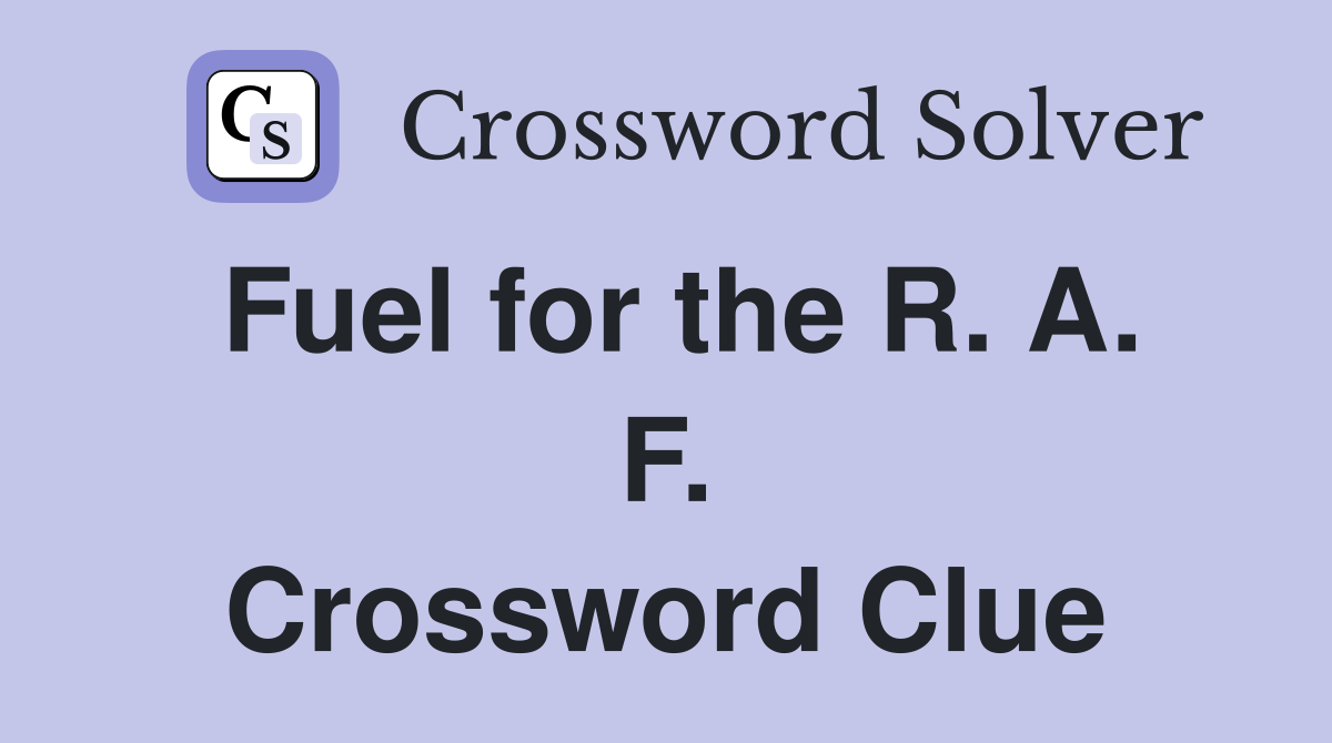 Fuel for the R. A. F. Crossword Clue