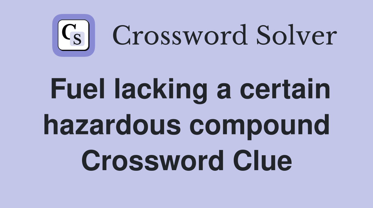 Fuel lacking a certain hazardous compound Crossword Clue