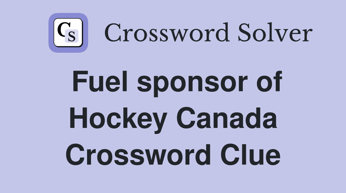 Fuel sponsor of Hockey Canada Crossword Clue