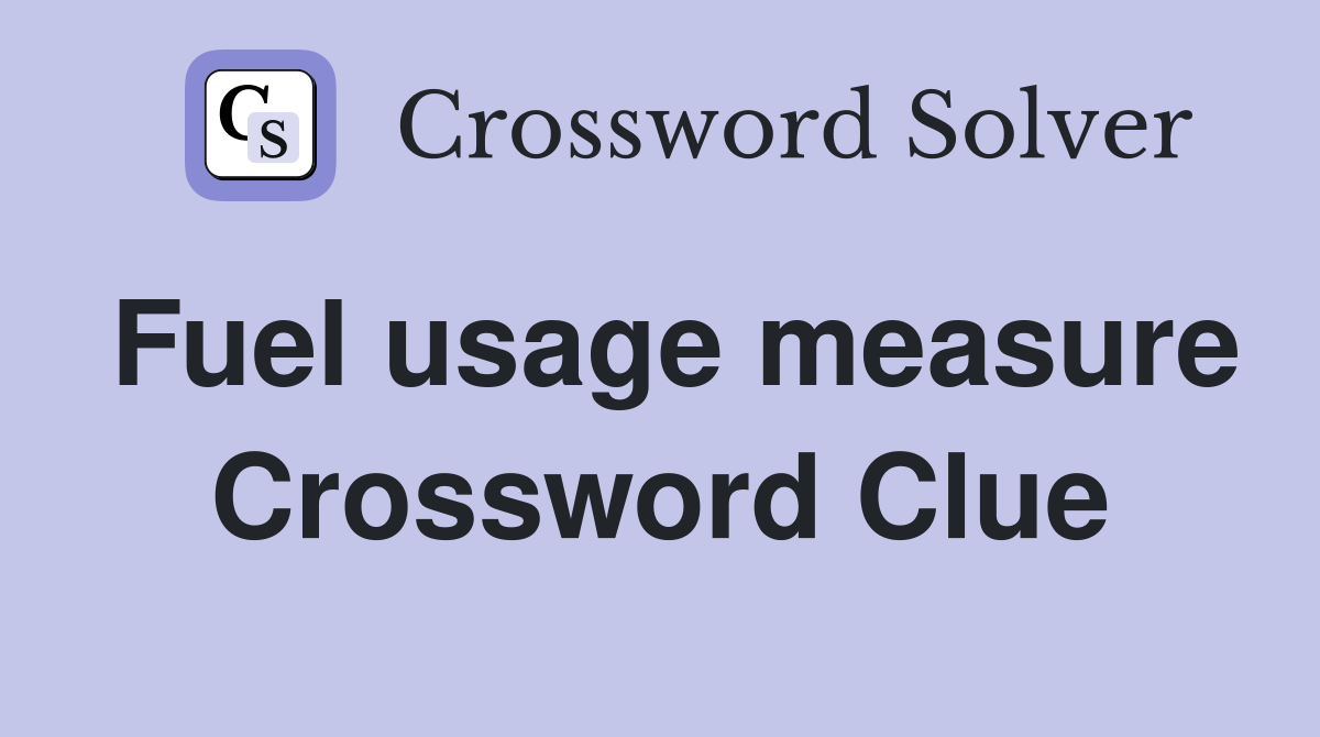 Fuel usage measure Crossword Clue
