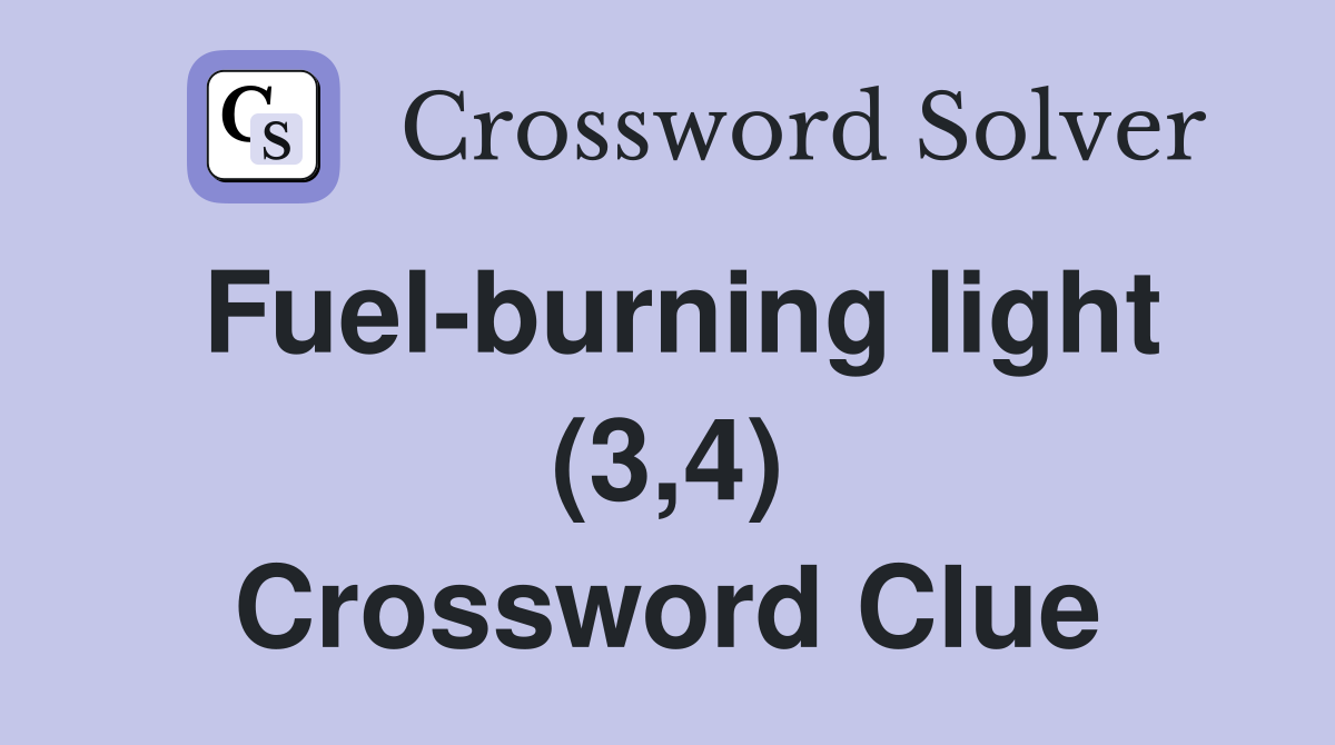 Fuel-burning light (3,4) Crossword Clue