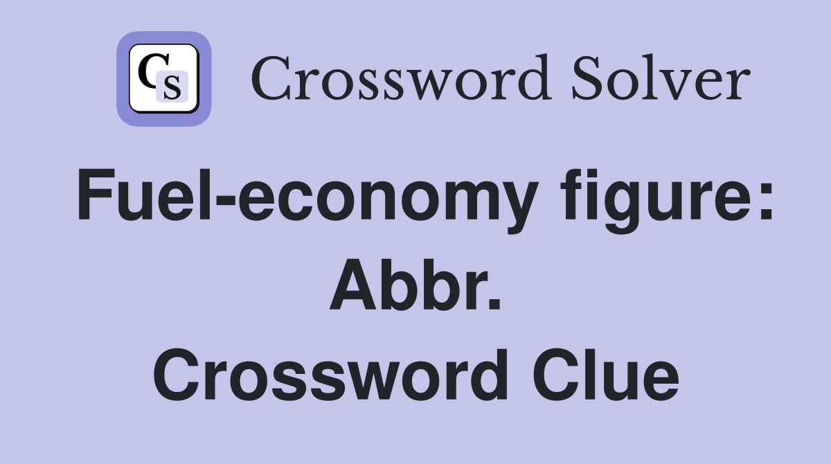 Fuel-economy figure: Abbr. Crossword Clue