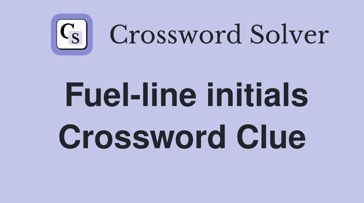 Fuel-line initials Crossword Clue