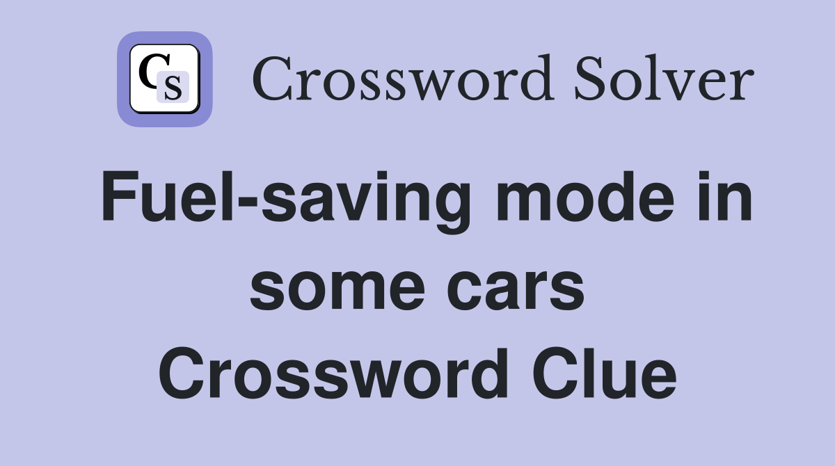 Fuel-saving mode in some cars Crossword Clue