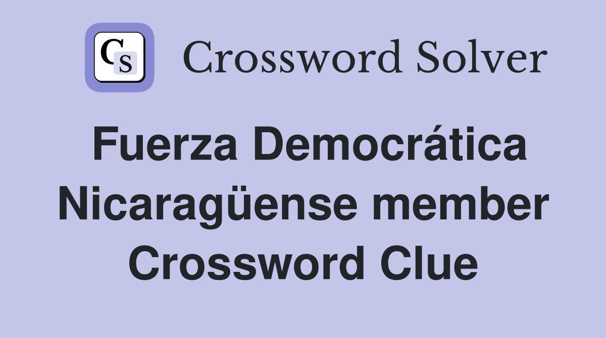Fuerza Democrática Nicaragüense member Crossword Clue